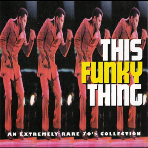 This Funky Thing: An Extremely Rare 70s Collection