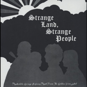 Strange Land, Strange People (Psychedelic Garage & Heavy Psych From The Golden Voice Label)