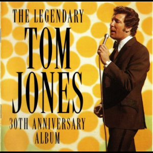 The Legendary Tom Jones - 30th Anniversary Album