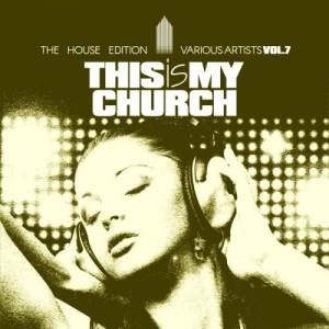 This Is My Church Vol. 7 (The House Edition)