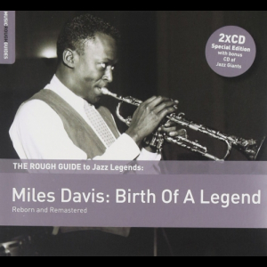 The Rough Guide To Jazz Legends: Miles Davis: Birth of a Legend (Reborn and Remastered)