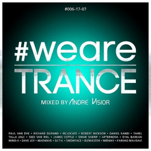 #WeAreTrance #006-17-07 (Mixed By Andre Visior)