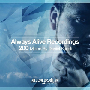 Always Alive Recordings 200 (Mixed By Daniel Kandi)