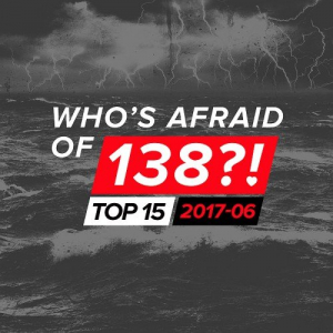 Whos Afraid Of 138! Top 15 (2017-06)