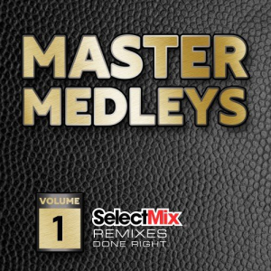 Select Mix Master Medleys Vol. 1