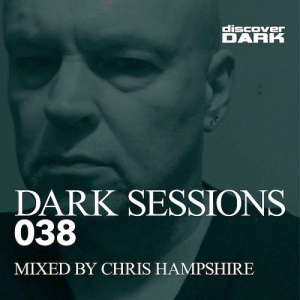 Dark Sessions 038 (Mixed by Chris Hampshire)