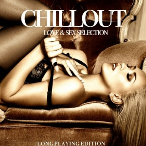 Chillout Love & Sex (Long Playing Edition)