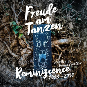 Freude am Tanzen Reminiscence of 2013 - 2018 compiled by Monkey Maffia