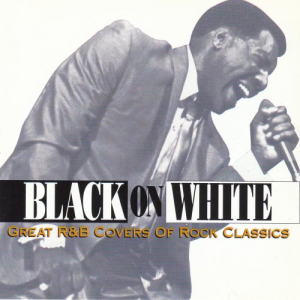 Black On White - Great R&B Covers Of Rock Classics