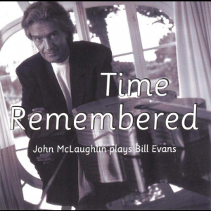 Time Remembered: John McLaughlin Plays Bill Evans