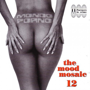 The Mood Mosaic Vol.12: Mondo Porno