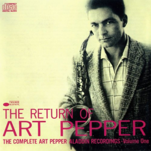 The Return Of Art Pepper: The Complete Art Pepper Aladdin Recordings, Vol. 1