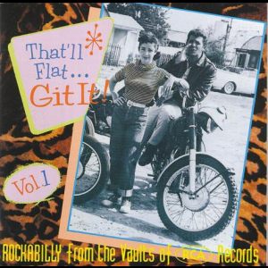 Thatll Flat ... Git It! Vol. 1: Rockabilly From The Vaults Of RCA Records