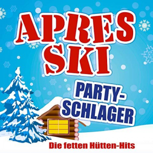 AprÃ¨s Ski Party-Schlager (Die fetten HÃ¼tten-Hits)