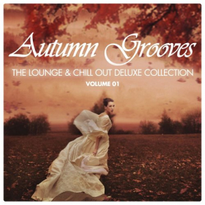 Autumn Grooves (The Lounge & Chill out Deluxe Collection) Vol. 1