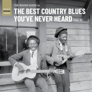 The Best Country Blues Youve Never Heard Vol. 2