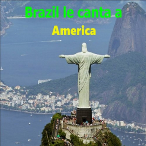 Brazil Le Canta a America