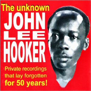 The Unknown John Lee Hooker: 1949 Recordings