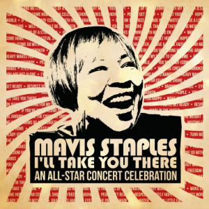 Mavis Staples Ill Take You There: An All-Star Concert Celebration