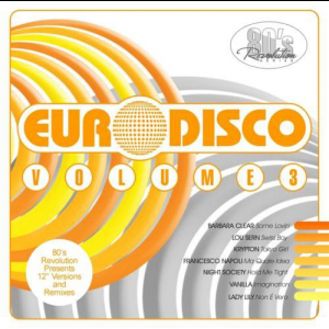 80s Revolution: Euro Disco Volume 3
