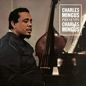 Charles Mingus Presents Charles Mingus (Bonus Track Version)