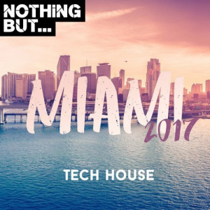 Nothing But... Miami 2017 Tech House