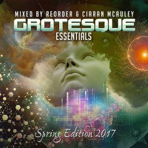 Grotesque Essentials: Spring Edition 2017 (Mixed by ReOrder & Ciaran McAuley)