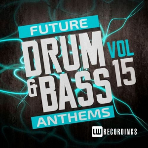 Future Drum & Bass Anthems Vol. 15