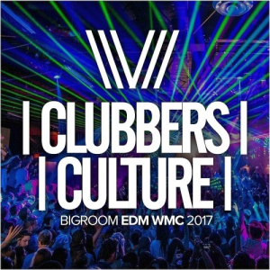 Clubbers Culture: Bigroom EDM WMC