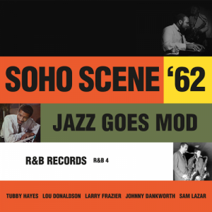 Soho Scene â€™62: Jazz Goes Mod