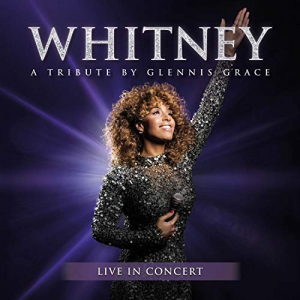 Whitney: A Tribute By Glennis Grace
