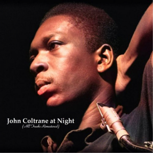 John Coltrane at Night (All Tracks Remastered)