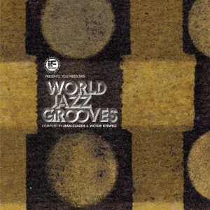 IF Music Presents: You Need This World Jazz Grooves (Compiled by Jean-Claude & Victor Kiswell)