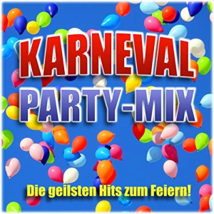 Karneval Party-Mix (Die Geilsten Hits Zum Feiern)