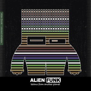 Alien Funk Vol.19: Techno From Another Planet