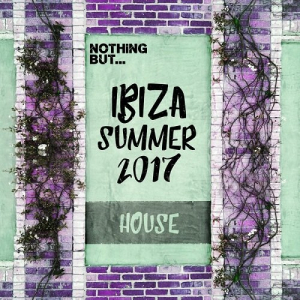 Nothing But... Ibiza Summer 2017 House
