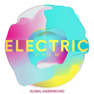Global Underground: Electric Calm Vol.7