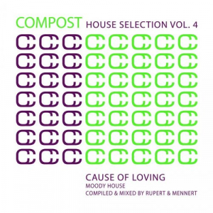 Compost House Selection Vol 4 â€“ Cause Of Loving/Moody House â€“ Compiled And Mixed By Rupert & Men