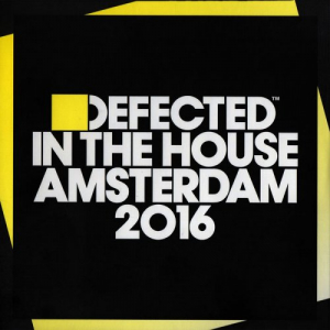 Defected In The House Amsterdam 2016