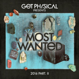 Get Physical Music Presents: Most Wanted 2016, Part 2