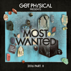 Get Physical Music Presents Most Wanted 2016, Pt II
