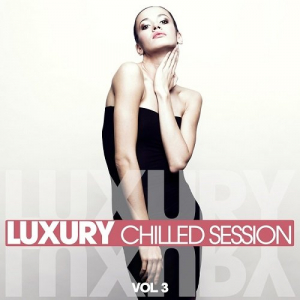 Luxury Chilled Session Vol.3