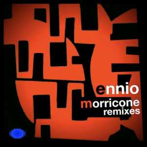 Ennio Morricone Remixes (2021 Remastered Version)