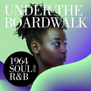 Under the Boardwalk: 1964 Soul and R&B