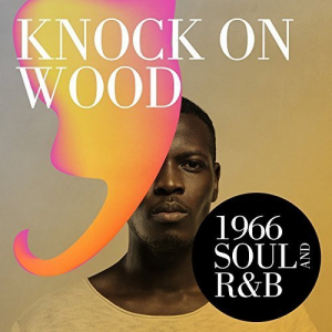 Knock On Wood: 1966 Soul and R&B