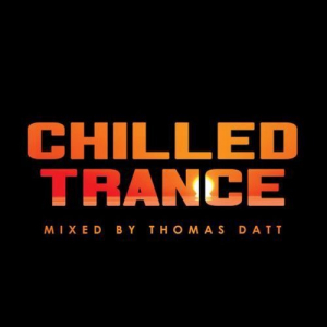 Chilled Trance (Mixed By Thomas Datt)