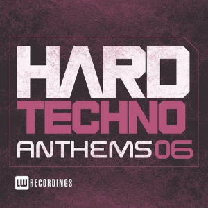 Hard Techno Anthems Vol.06