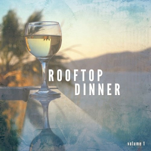 Rooftop Dinner Vol.1 (Finest Lounge & Nu Jazz Tunes)