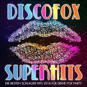 Discofox Superhits - Die Besten Schlager Hits 2018 FÃ¼r Deine Fox Party