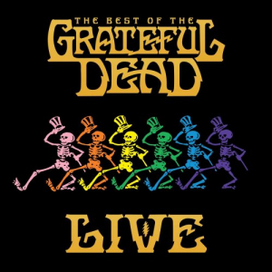 The Best Of The Grateful Dead (Live) [Remastered]